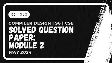 Solved Question Paper Module 2: May 2024 (Part 2) | CST302 | CD | KTU 2019 Scheme | Anna Thomas