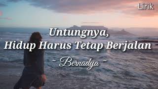 Download Lagu UNTUNGNYA, HIDUP HARUS TETAP BERJALAN - BERNADYA || LIRIK LAGU MP3 Download Lagu UNTUNGNYA, HIDUP HARUS TETAP BERJALAN - BERNADYA || LIRIK LAGU MP3