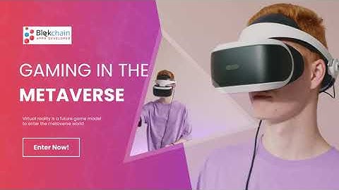 Gaming in the Metaverse - BlockchainAppsDeveloper