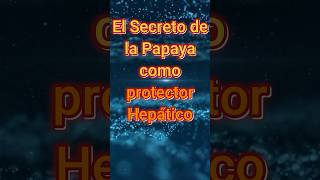 THE SECRET OF PAPAYA AS A LIVER PROTECTOR: DISCOVER THE POWER OF PAPAIN