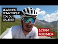 JE GRIMPE LE COL DU GALIBIER - Sortie Vélo Montagne dans les Alpes - 163km et 4000m D+