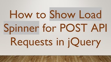 How to Show Load Spinner for POST API Requests in jQuery
