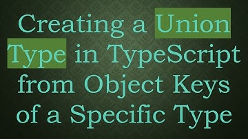 Creating a Union Type in TypeScript from Object Keys of a Specific Type