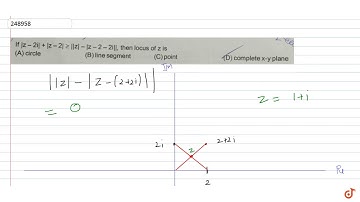 If  `|z-2i|+|z-2|geq||z|-|z-2-2i||`, then locus of z is