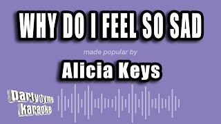 Alicia Keys - Why Do I Feel So Sad (Karaoke Version)