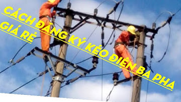 Cách chạy đăng ký kéo điện ba pha. Thủ tục đăng ký điện ba pha-hướng dẫn đăng ký điện ba pha giá rẻ