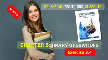 RD SHARMA SOLUTIONS CLASS 12 CHAPTER 3 Binary Operations Ex 3.4 in HINDI Part 1