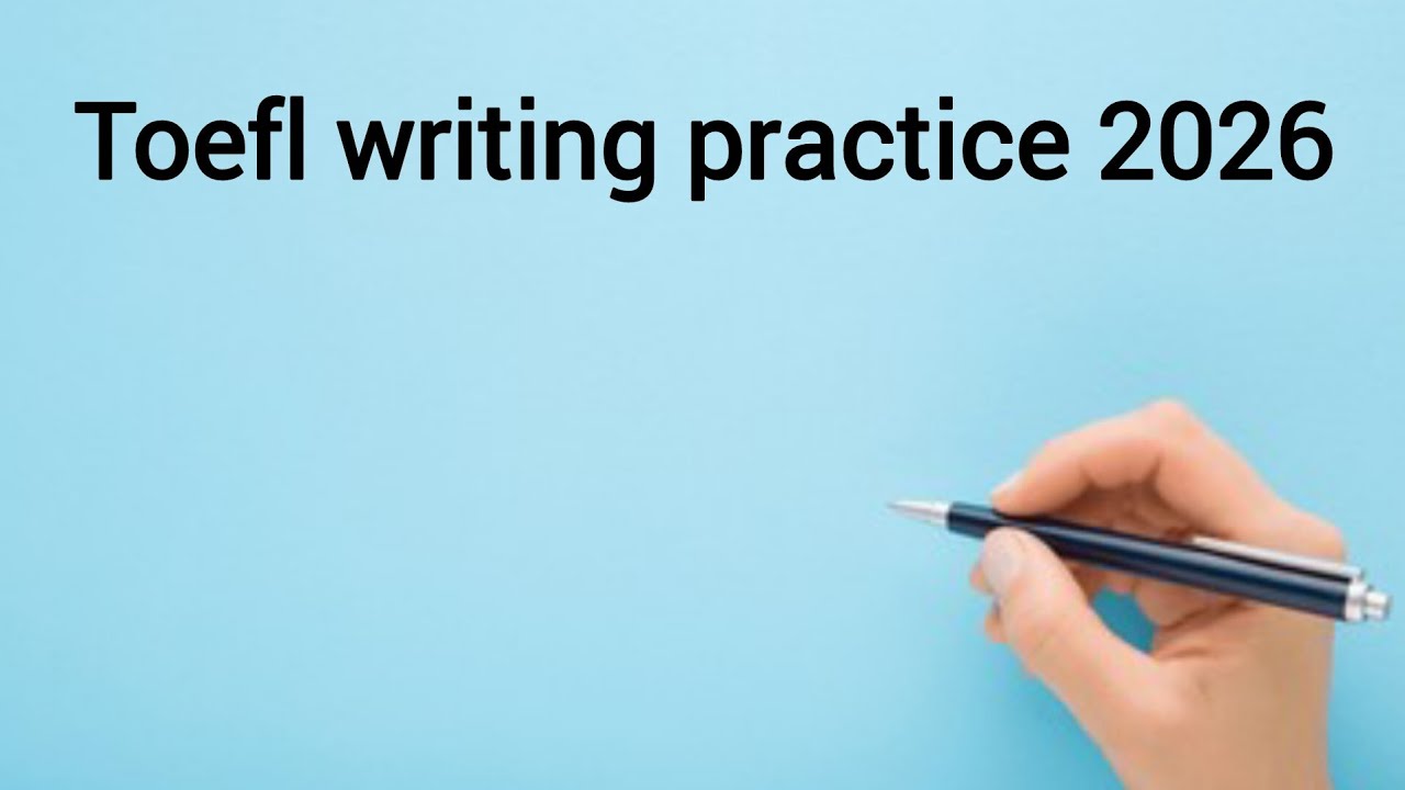 Toefl writing 2026