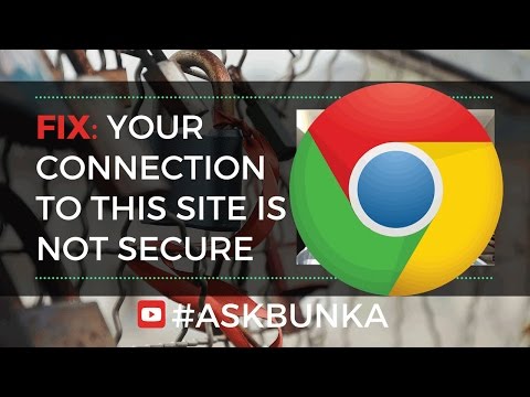 Fix Your Connection To This Site is Not Secure - AskBunka Episode 12