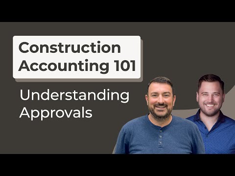 Understanding Approvals in Construction Accounting: Construction Accounting 101