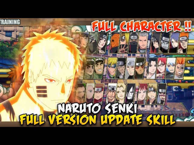 FULL CHARACTER!! NARUTO SENKI FULL VERSION THE LAST | UPDATE SKILL class=