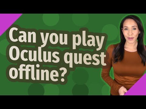 Can you play Oculus quest offline?