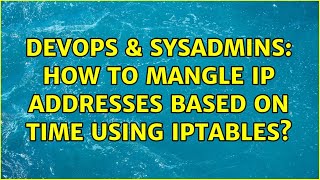 Celebrity DevOps & SysAdmins: How to mangle IP addresses based on time using iptables? Wealth