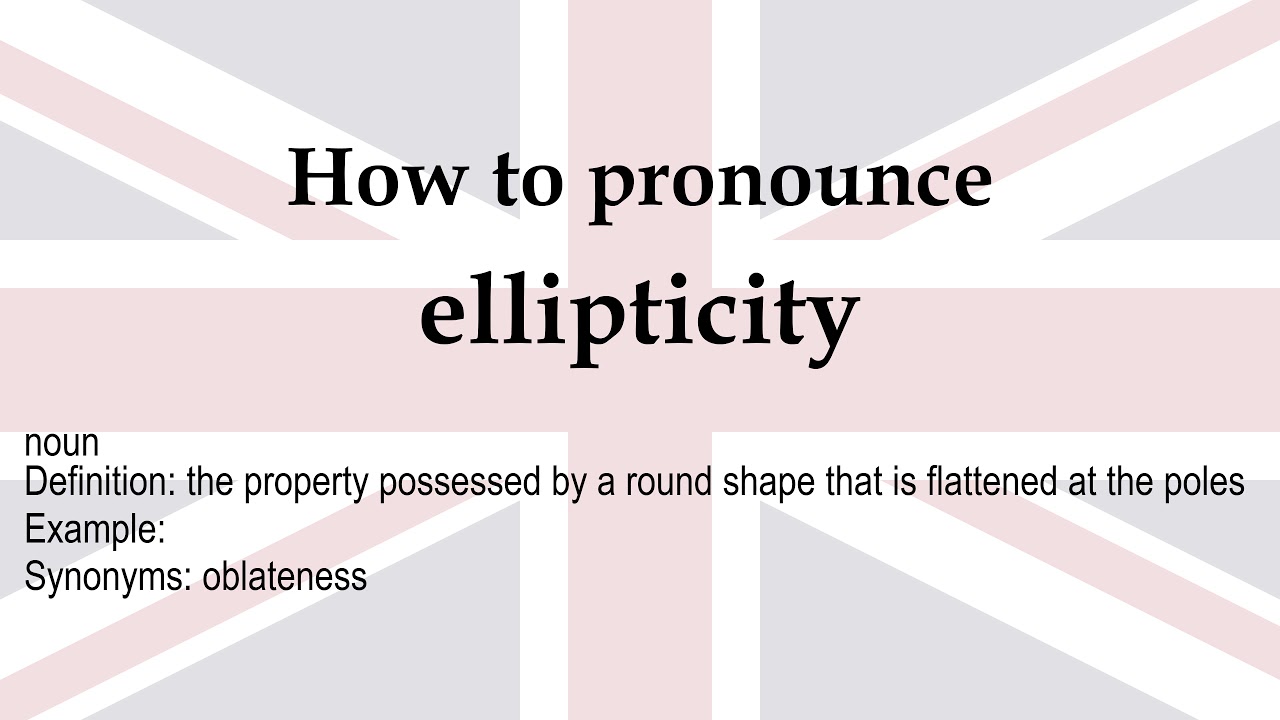 How to pronounce 'ellipticity' + meaning YouTube
