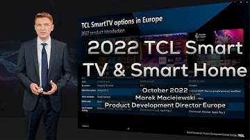 2022.10 TV - TCL Smart TV & Smart Home in 2022, Google TV, AndroidTV, RokuTV, FireTV, FVP UK