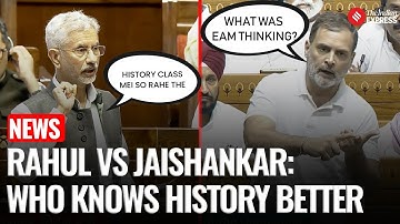 Rahul Gandhi vs EAM Jaishankar: Swipes Over China, USA, And History Classes In Parliament