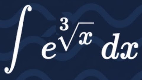 Integration of e^(∛x) | Step by Step Solution