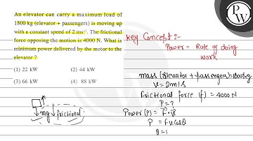An elevator can carry a maximum load of P \( 1800 \mathrm{~kg} \) (...