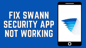 How To Fix Swann Security App Not Working 2024 | Swann Security App Not Working Fix (FULL GUIDE)