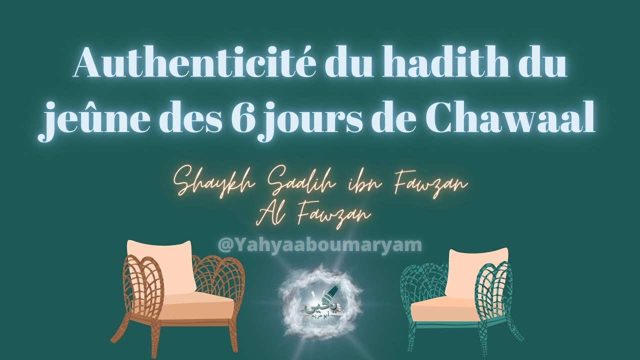 le jugement de l'authenticité du hadith de jeûner les 6 jours de Chawaal shaykh Salih fawzan le jugement de l'authenticité du hadith de jeûner les 6 jours de Chawaal shaykh Salih fawzan