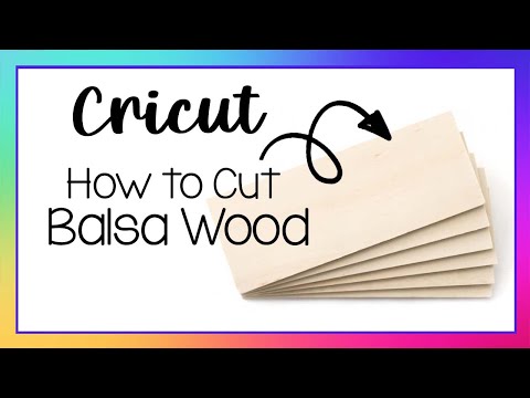 Cricut Tutorial: How to Cut Balsa Wood with your Cricut or