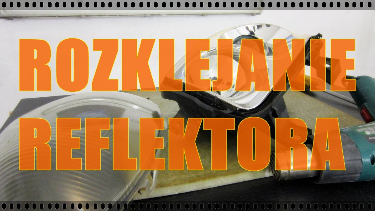 Rozklejanie reflektora - Mój Garaż