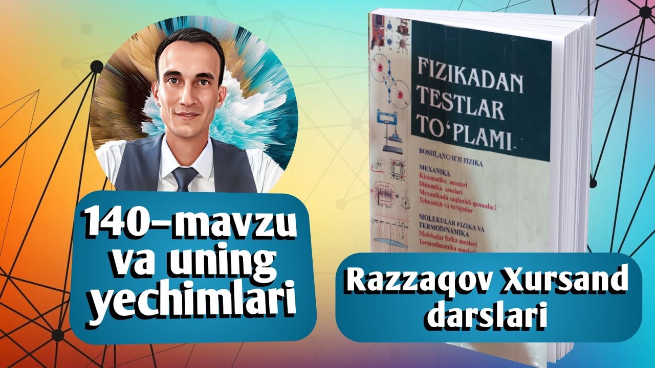 140–mavzu va uning yechimlari | Atom yadrosining tuzilishi. Yadro kuchlari. Bog'lanish energiyasi