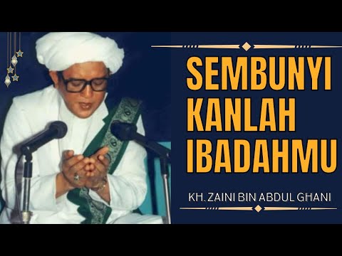 Sembunyikanlah Ibadahmu | Ceramah Abah Guru Sekumpul Martapura | KH. Zaini Bin Abdul Ghani.