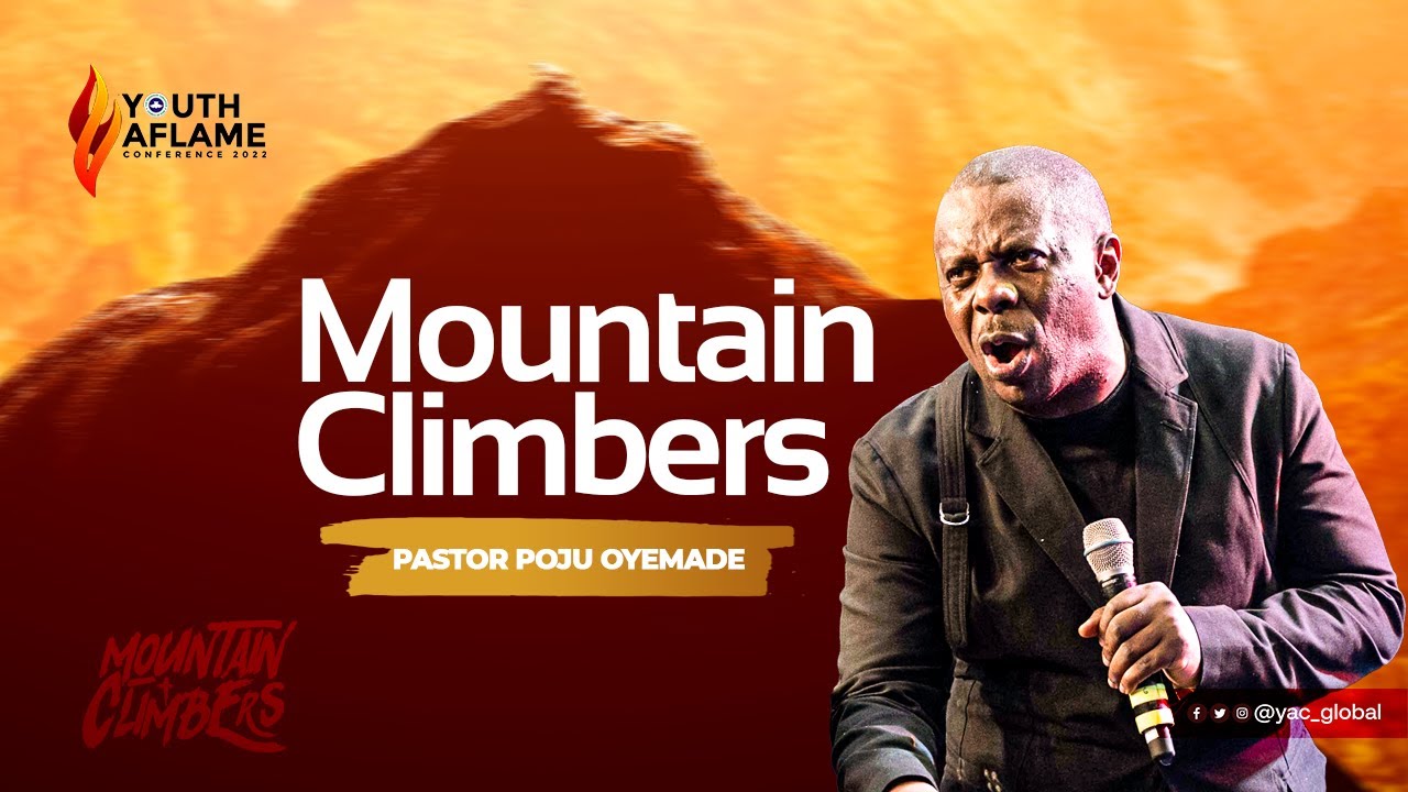 Mountain Climbers | Pastor Poju Oyemade | YAC 2022