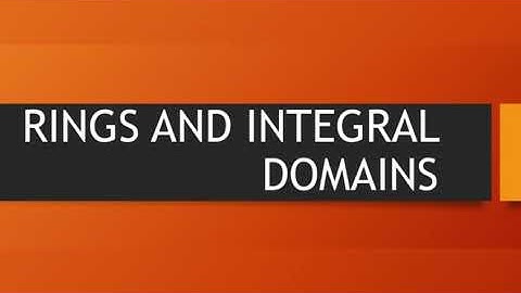Rings and Integral Domains (Video1)