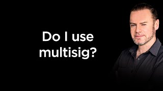 Is Multisig Necessary To Secure Your Crypto?