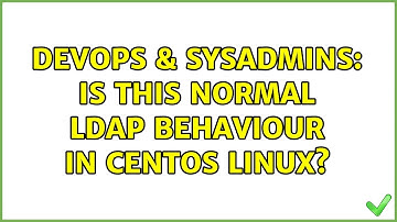 DevOps & SysAdmins: Is This Normal LDAP Behaviour In CentOS Linux?