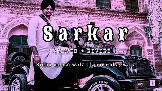 sarkar ( s l o w e d   r e v e r b ) punjabi song || jaura phagwara & sidhu moose wala || #viral