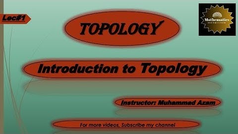Topology || Lec#1 || Introduction to Topology || Mathematics Instructor