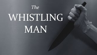 Download Lagu The Whistling Man by R. Detmer | Original Creepypasta Download Lagu The Whistling Man by R. Detmer | Original Creepypasta