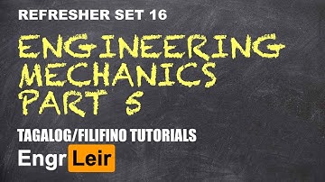 Refresher Set 16 Engineering Mechanics - Part 5 (Tagalog) 🇵🇭
