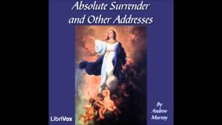 Absolute Surrender and Other Addresses (FULL Audiobook)