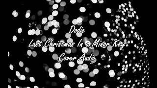 Dodie - Last Christmas In A Minor Key Cover Audio