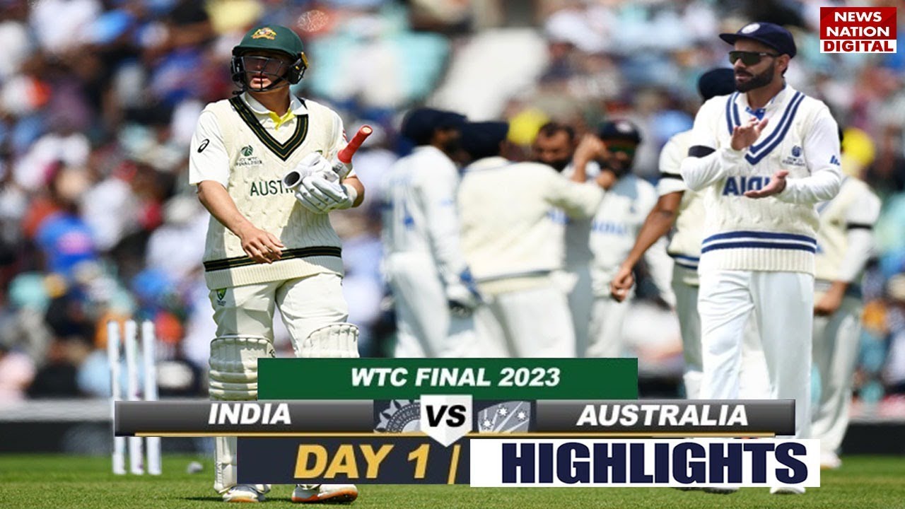 IND vs AUS WTC Final Day 1 Highlights India vs Australia Highlights