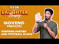 Surprise birt.ay parties  football scams  govind menons standup comedy   stoknchill