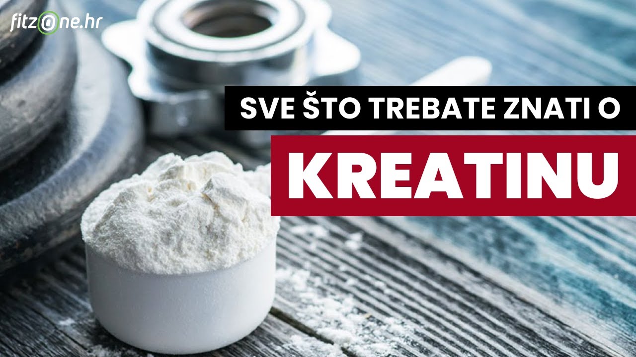 KREATIN - Sve što trebate znati!