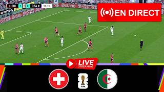 🔴Suisse contre Algérie EN DIRECT | Coupe du Monde 2026 | Match en direct aujourd'hui !