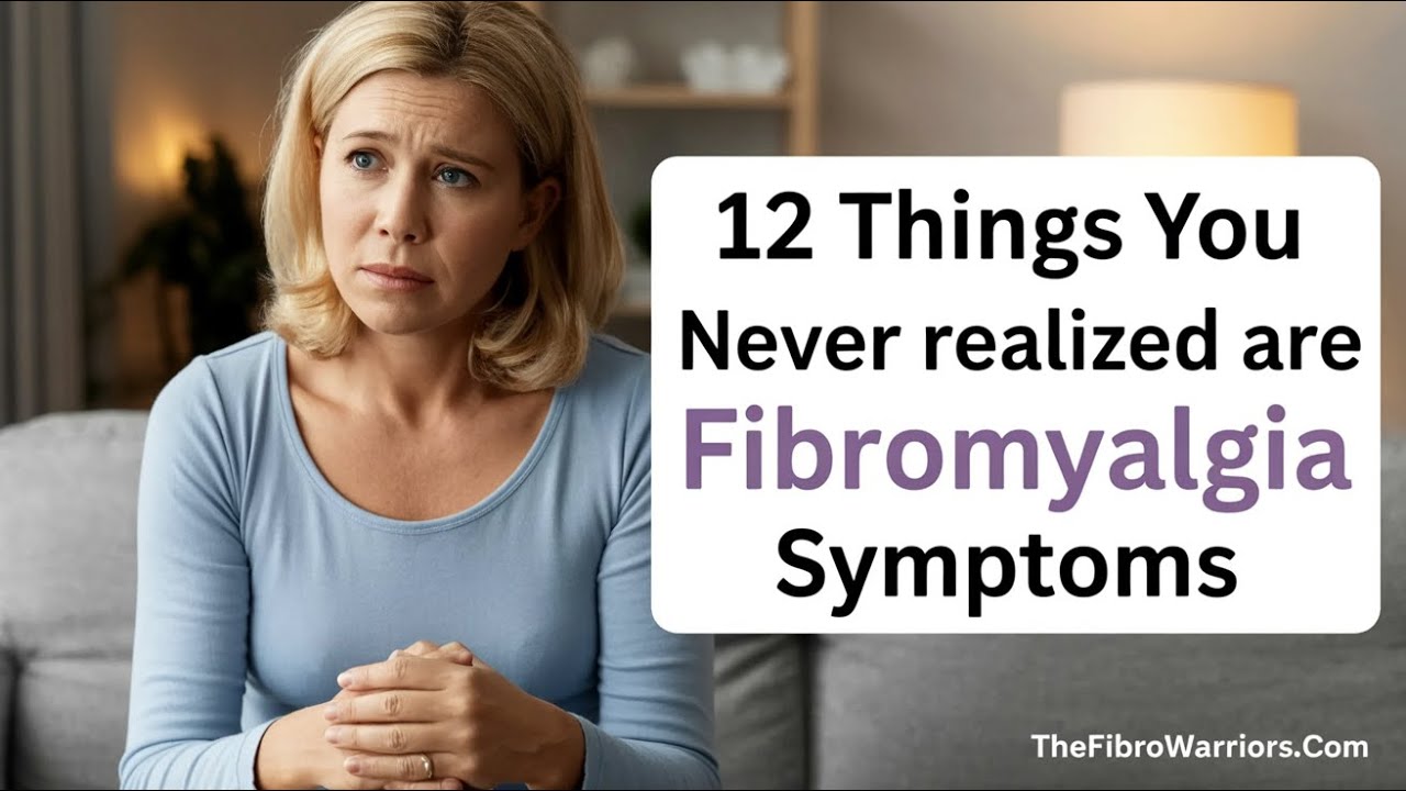 12 Things You Never Realized Are Fibromyalgia Symptoms