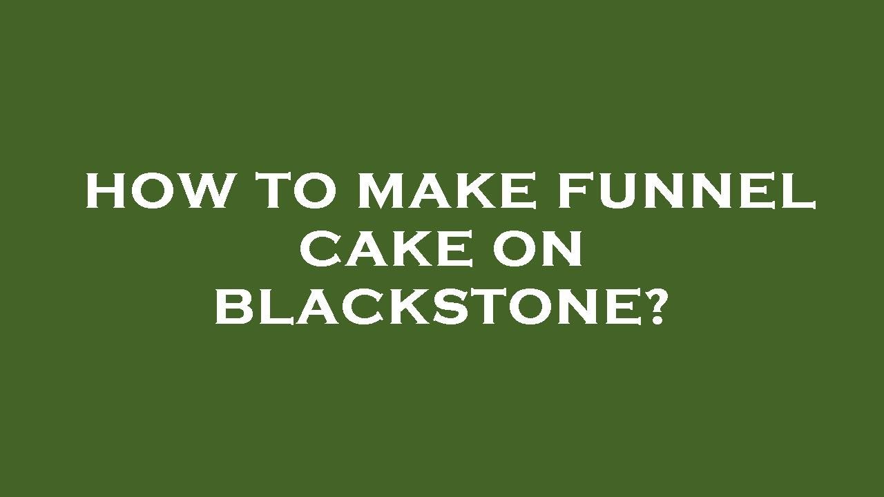 How to make funnel cake on blackstone? YouTube