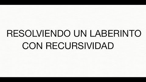 Resolviendo un laberinto con recursividad