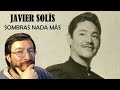 Javier Solís | Sombras Nada Más (en vivo) | REACCIÓN (reaction)