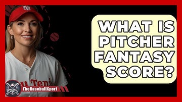 What Is Pitcher Fantasy Score? - The Baseball Xpert