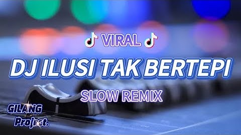 DJ ILUSI TAK BERTEPI • SLOW REMIX • SANTUY