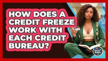 How Does A Credit Freeze Work With Each Credit Bureau? - Student Score Builder