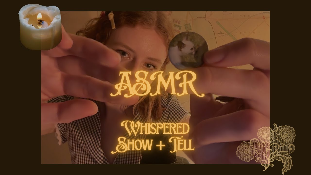 asmr: whispered show + tell